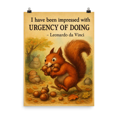 da Vinci urgency quote energetic squirrel gathering nuts inspiring poster poster on a plain backdrop in size 8"x10".
