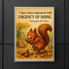 da Vinci urgency quote energetic squirrel gathering nuts inspiring poster poster 5