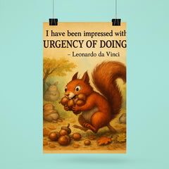 da Vinci urgency quote energetic squirrel gathering nuts inspiring poster poster 6