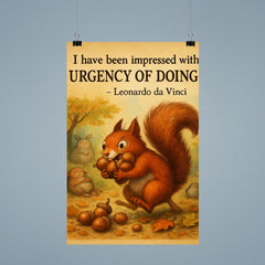da Vinci urgency quote energetic squirrel gathering nuts inspiring poster poster 9