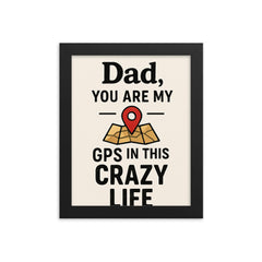 Dad you are my GPS in this crazy life framed print on a plain backdrop in size 8"x10".