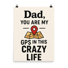 Dad you are my GPS in this crazy life poster on a plain backdrop in size 8"x10".