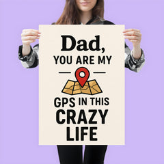 Dad you are my GPS in this crazy life poster 3