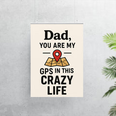 Dad you are my GPS in this crazy life poster 7