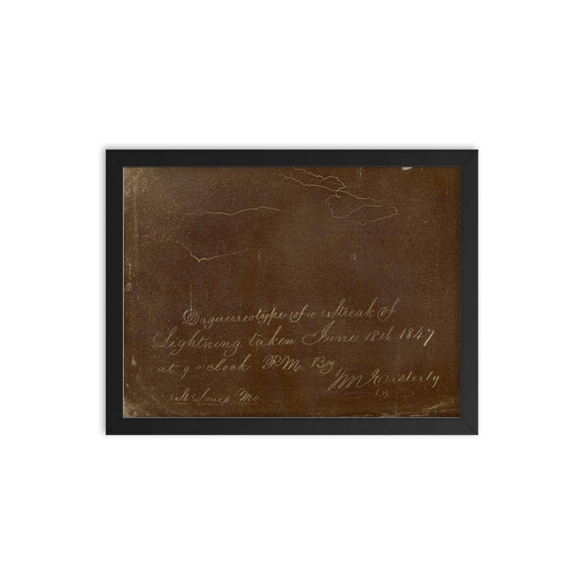 Daguerreotype of Lightning by Thomas Easterly, St. Louis, Missouri, June 18, 1847 framed print on a plain backdrop in size 12"x16".