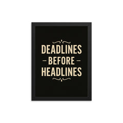 Deadlines before headlines framed print on a plain backdrop in size 12"x16".