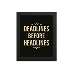Deadlines before headlines framed print on a plain backdrop in size 8"x10".