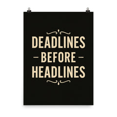 Deadlines before headlines poster on a plain backdrop in size 8"x10".