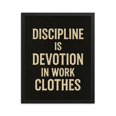 Discipline is devotion in work clothes framed print on a plain backdrop in size 16"x20".