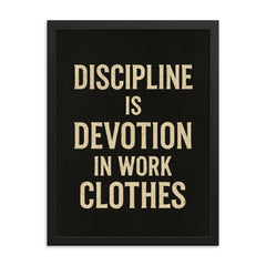 Discipline is devotion in work clothes framed print on a plain backdrop in size 18"x24".