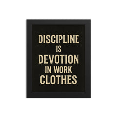 Discipline is devotion in work clothes framed print on a plain backdrop in size 8"x10".