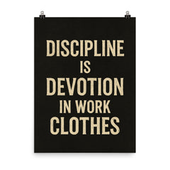 Discipline is devotion in work clothes poster on a plain backdrop in size 8"x10".