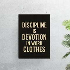 Discipline is devotion in work clothes poster 7