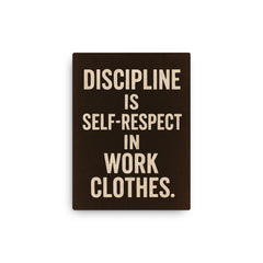 Discipline is self respect in work clothes canvas print on a plain backdrop in size 12"x16".