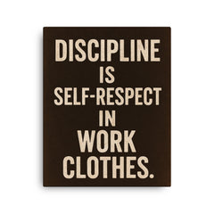 Discipline is self respect in work clothes canvas print on a plain backdrop in size 16"x20".