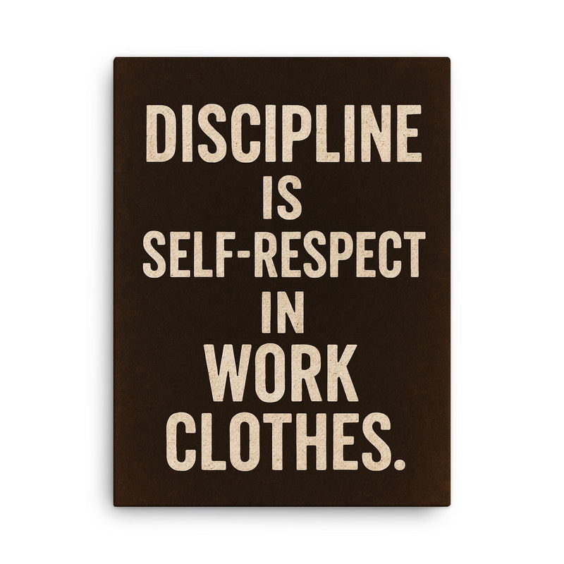 Discipline is self respect in work clothes canvas print on a plain backdrop in size 18