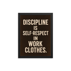 Discipline is self respect in work clothes framed print on a plain backdrop in size 12"x16".