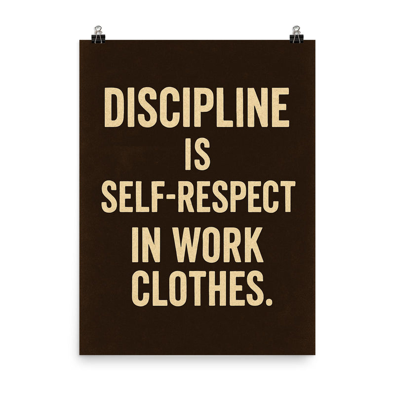 Discipline is self respect in work clothes poster on a plain backdrop in size 8