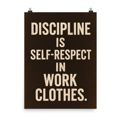 Discipline is self respect in work clothes poster on a plain backdrop in size 8"x10".