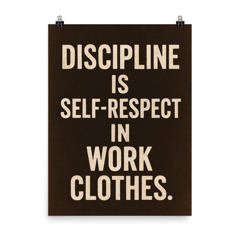 Discipline is self respect in work clothes poster on a plain backdrop in size 8