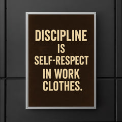 Discipline is self respect in work clothes poster 5