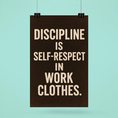 Discipline is self respect in work clothes poster 6