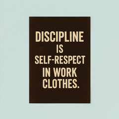 Discipline is self respect in work clothes poster 8