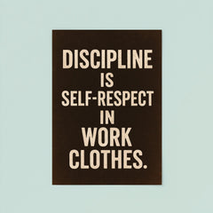 Discipline is self respect in work clothes poster 8