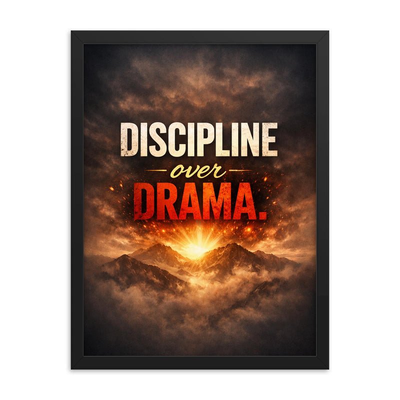 Discipline over drama framed print on a plain backdrop in size 18