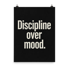 Discipline over mood poster on a plain backdrop in size 8"x10".