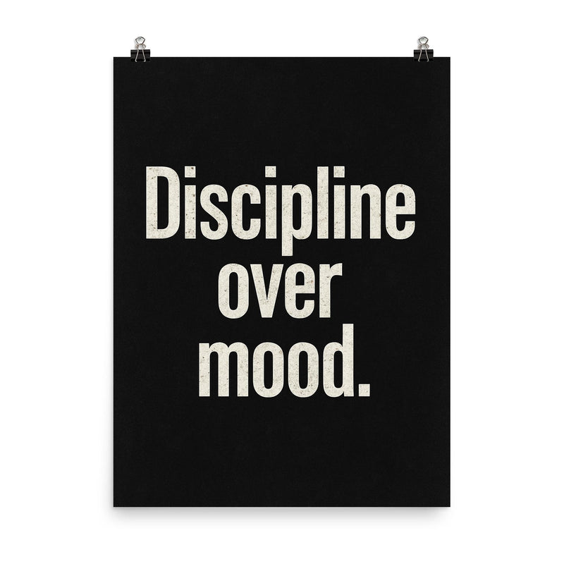 Discipline over mood poster on a plain backdrop in size 8