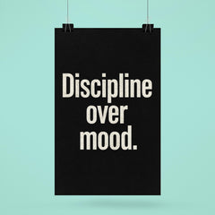 Discipline over mood poster 6