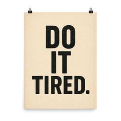 Do it tired poster on a plain backdrop in size 8"x10".