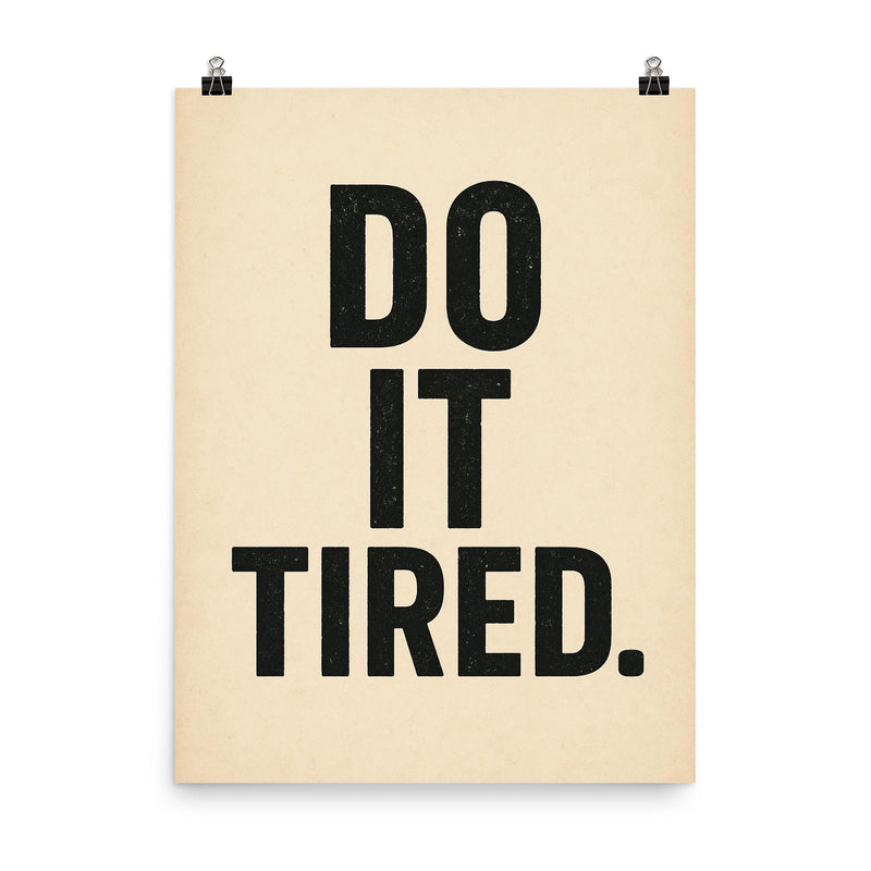 Do it tired poster on a plain backdrop in size 8