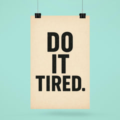 Do it tired poster 6