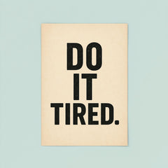 Do it tired poster 8