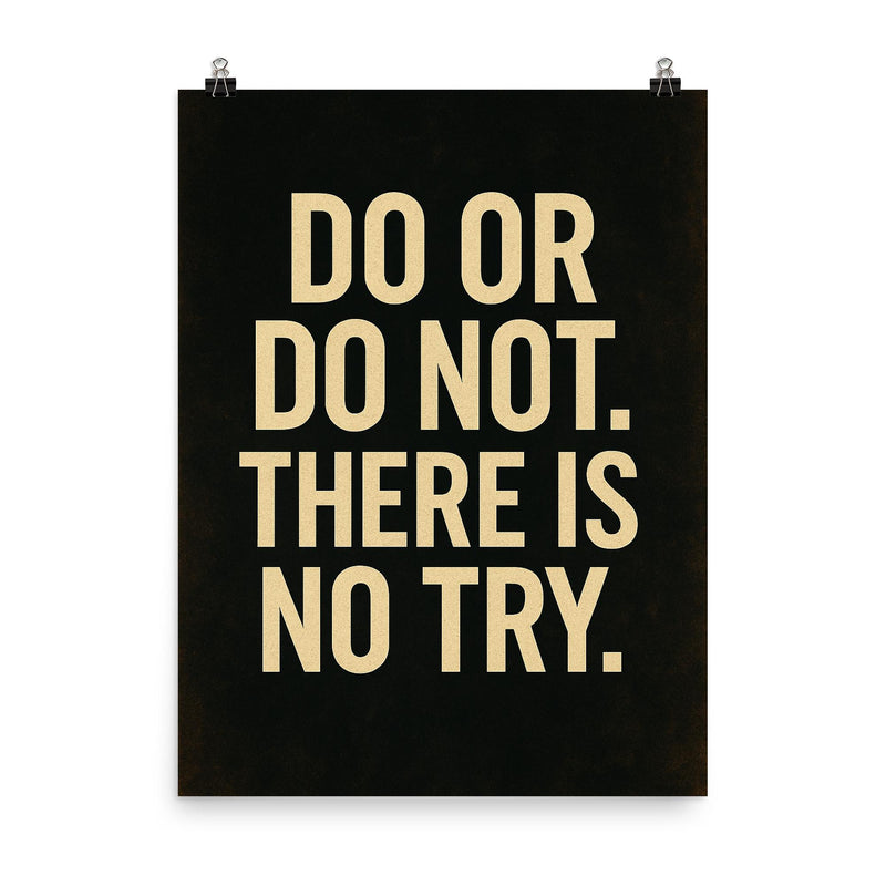 Do or do not There is no try poster on a plain backdrop in size 8