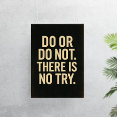 Do or do not There is no try poster 7