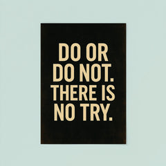 Do or do not There is no try poster 8