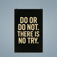 Do or do not There is no try poster 9