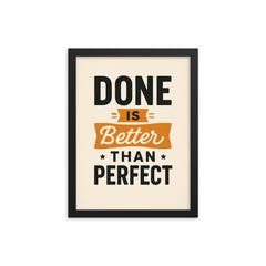 Done is better than perfect framed print on a plain backdrop in size 12"x16".