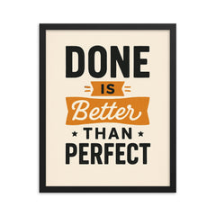 Done is better than perfect framed print on a plain backdrop in size 16"x20".