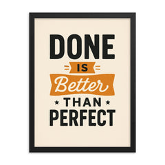 Done is better than perfect framed print on a plain backdrop in size 18"x24".