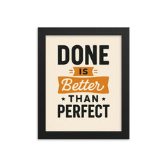Done is better than perfect framed print on a plain backdrop in size 8"x10".