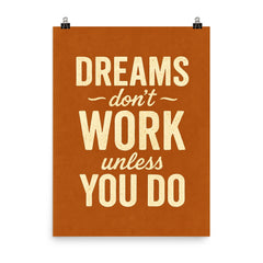 Dreams don’t work unless you do poster on a plain backdrop in size 8"x10".