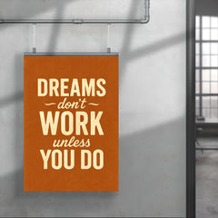 Dreams don’t work unless you do poster 4