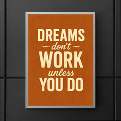 Dreams don’t work unless you do poster 5