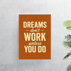 Dreams don’t work unless you do poster 7