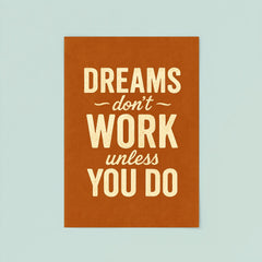 Dreams don’t work unless you do poster 8