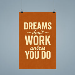 Dreams don’t work unless you do poster 9